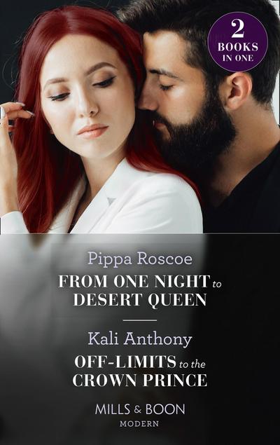 From One Night To Desert Queen / Off-Limits To The Crown Prince: From One Night to Desert Queen (The Diamond Inheritance) / Off-Limits to the Crown Prince (Mills & Boon Modern)