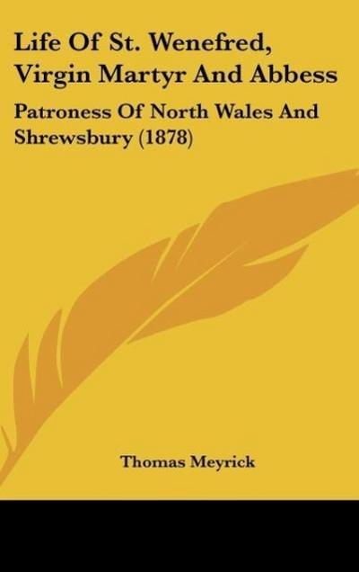 Life Of St. Wenefred, Virgin Martyr And Abbess