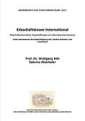 Erbschaftsteuer international: Erbschaftssteuerliche Fragestellungen im internationalen Kontext unter besonderer Berücksichtigung der Länder Schweiz und Frankreich