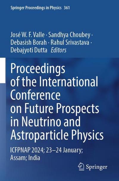 Proceedings of the International Conference on Future Prospects in Neutrino and Astroparticle Physics