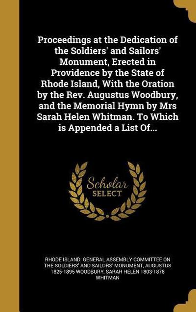Proceedings at the Dedication of the Soldiers’ and Sailors’ Monument, Erected in Providence by the State of Rhode Island, With the Oration by the Rev.