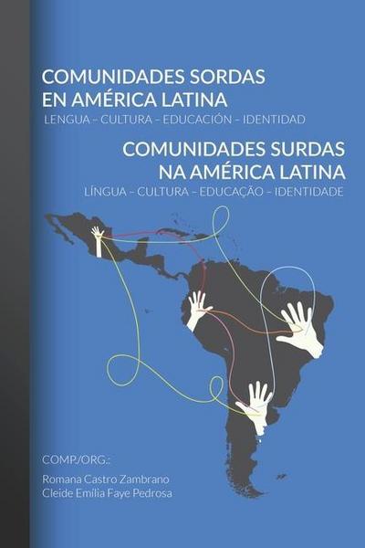 Comunidades Sordas en América Latina - Comunidades Surdas na América Latina: Lengua - Cultura - Educación - Identidad -- Língua - Cultura - Educação