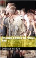 The Crowd: A Study of the Popular Mind