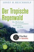 Der tropische Regenwald von Josef H. Reichholf | Ebook