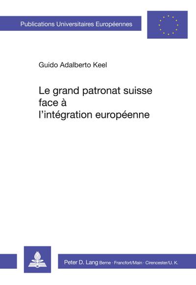 Le grand patronat suisse face à l’intégration européenne