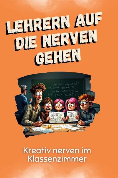 Lehrern auf die Nerven gehen - Das perfekte Geschenk für Weihnachten und Geburtstag für Männer, Frauen und Teenager