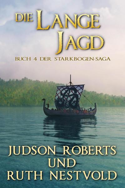 Die Lange Jagd (Der Starkbogen-Saga, #4)