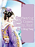 Overbearing Daddy Comes: Mommy, Run!