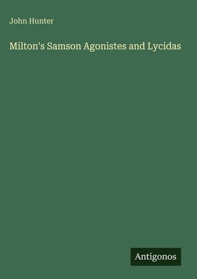 Milton’s Samson Agonistes and Lycidas