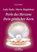 Lady Nada/Maria Magdalena: Perle des Herzens