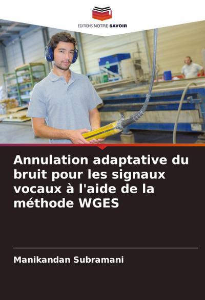 Annulation adaptative du bruit pour les signaux vocaux à l’aide de la méthode WGES