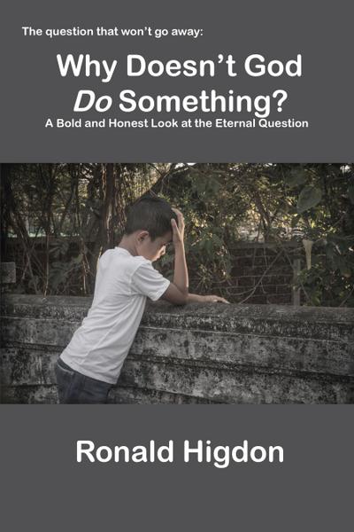 Why Doesn’t God Do Something?