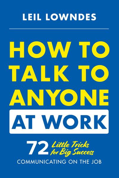 How to Talk to Anyone at Work