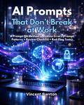 AI Prompts That Don’t Break at Work