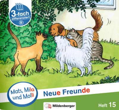 Mats, Mila und Molli - Heft 15: Neue Freunde - B. H.15