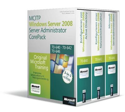 MCITP Windows Server 2008 Server Administrator CorePack - Original Microsoft Training für Examen 70-640, 70-642, 70-646, 2. Auflage: Praktisches Selbststudium und Prüfungsvorbereitung