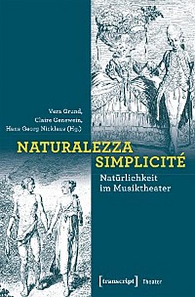 Naturalezza | Simplicité – Natürlichkeit im Musiktheater