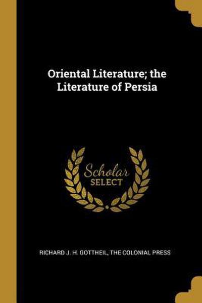 Oriental Literature; the Literature of Persia