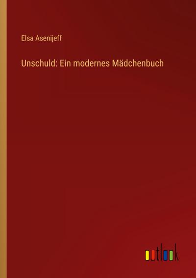 Unschuld: Ein modernes Mädchenbuch