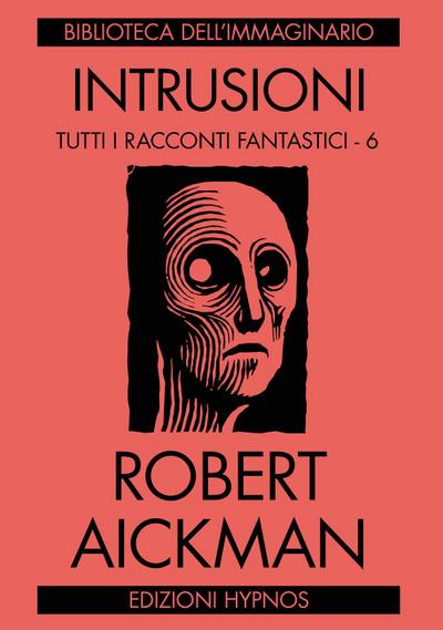 Intrusioni. Tutti i racconti fantastici. Vol. 6