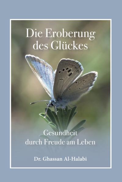 Die Eroberung des Glückes: Gesundheit durch Freude am Leben