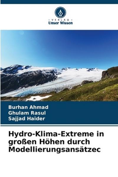 Hydro-Klima-Extreme in großen Höhen durch Modellierungsansätze