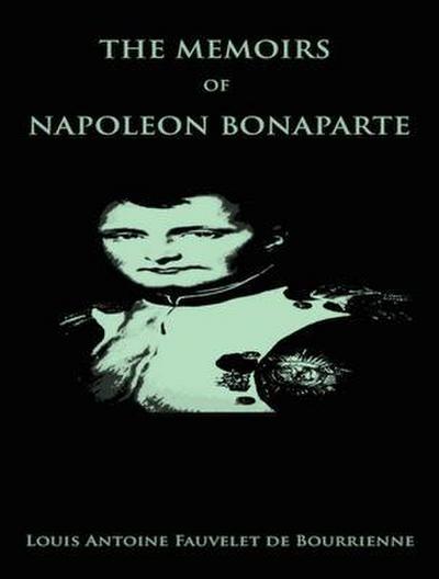 The Complete Memoirs of Napoleon Bonaparte