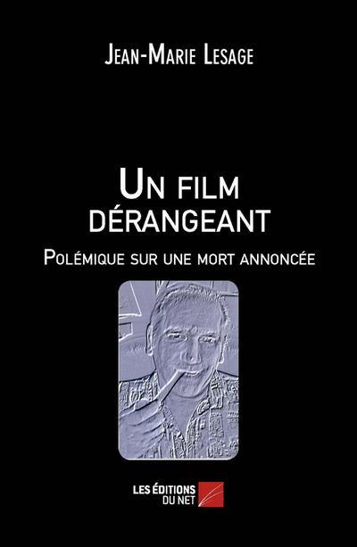 Un film derangeant - Polemique sur une mort annoncee