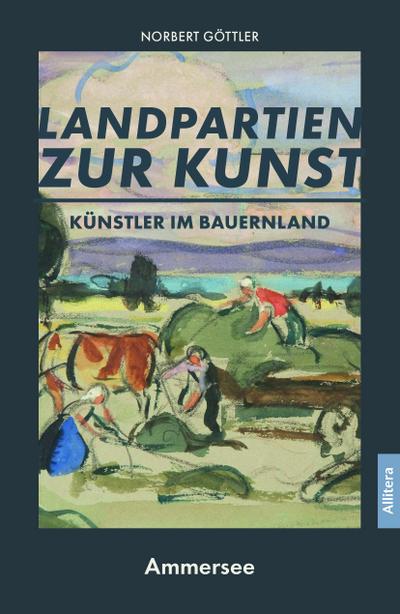 Künstler im Bauernland - Ammersee
