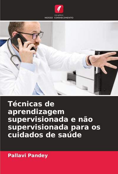 Técnicas de aprendizagem supervisionada e não supervisionada para os cuidados de saúde