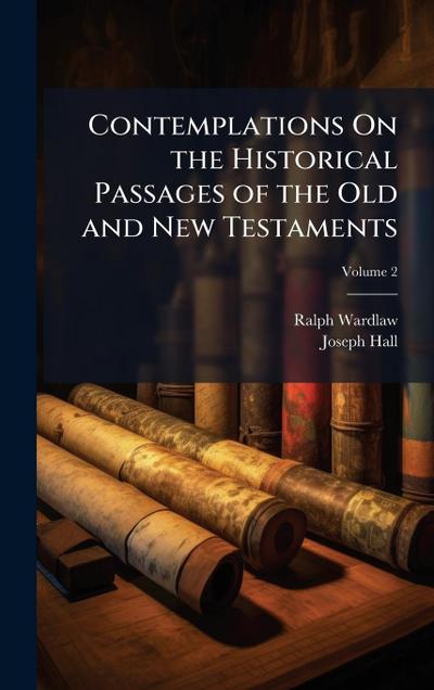 Contemplations On the Historical Passages of the Old and New Testaments