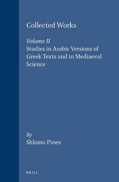 Studies in Arabic Versions of Greek Texts and in Mediaeval Science