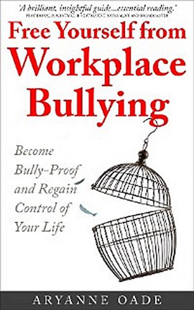 Free Yourself from Workplace Bullying