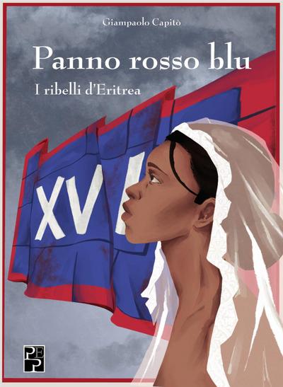 Panno rosso blu. I ribelli d’Eritrea