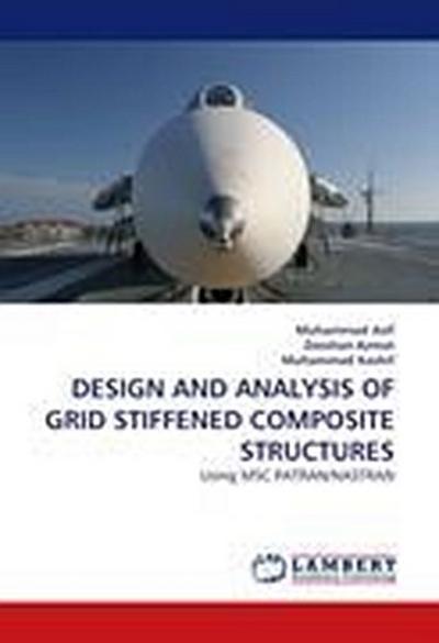 DESIGN AND ANALYSIS OF GRID STIFFENED COMPOSITE STRUCTURES
