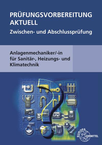 Prüfungsvorbereitung aktuell - Anlagenmechaniker/-in: für Sanitär-, Heizungs- und Klimatechnik
