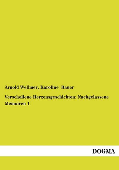 Verschollene Herzensgeschichten: Nachgelassene Memoiren 1