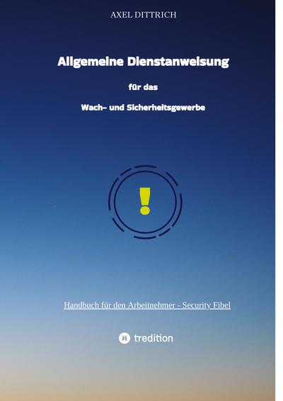 Allgemeine Dienstanweisung für das Wach- und Sicherheitsgewerbe / Sicherheitsdienst / Wachmann / Security