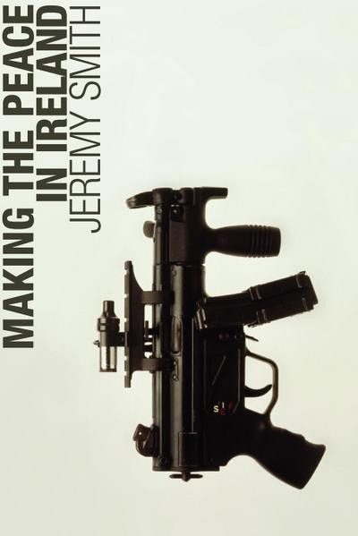 Making the Peace in Ireland