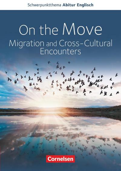 Schwerpunktthema Abitur Englisch Baden-Württemberg 2025. On the Move: Migration and Cross-Cultural Encounters