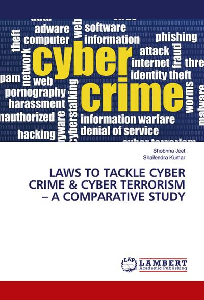 LAWS TO TACKLE CYBER CRIME & CYBER TERRORISM - A COMPARATIVE STUDY