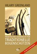 Praktisches Handbuch für Traditionelle Bogenschützen
