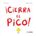 ¡Cierra el pico!