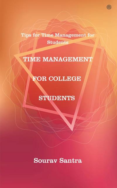 TIME MANAGEMENT FOR COLLEGE STUDENTS