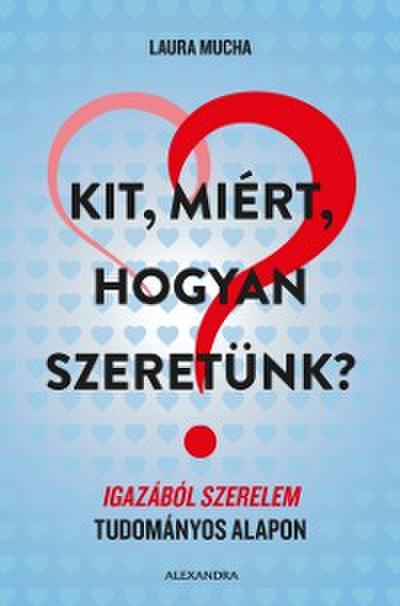 Kit, miért, hogyan szeretünk?