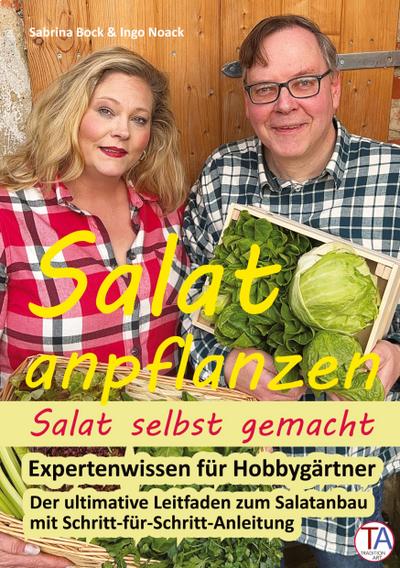Salat anpflanzen - Salat selbst gemacht: Expertenwissen für Hobbygärtner