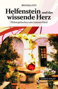 Helfenstein und das wissende Herz: Philosophisches vom inneren Herz