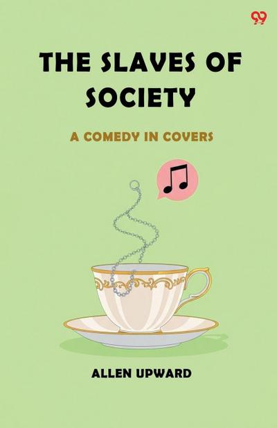 The Slaves Of Society A Comedy In Covers
