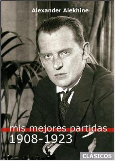 Mis mejores partidas 1908-1923