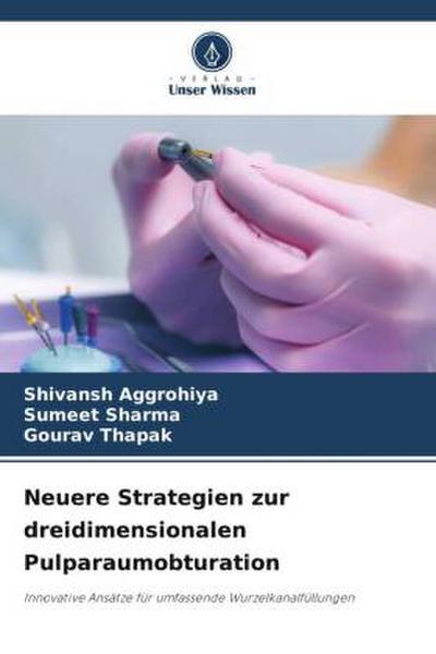 Neuere Strategien zur dreidimensionalen Pulparaumobturation